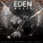 EDEN WAKES