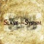 SLAVE TO THE SYSTEM
