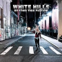 WHITE HILLS WHITE HILLS