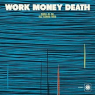 WORK MONEY DEATH WORK MONEY DEATH