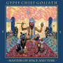 GYPSY CHIEF GOLIATH GYPSY CHIEF GOLIATH