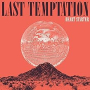 LAST TEMPTATION LAST TEMPTATION