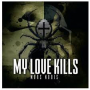 MY LOVE KILLS MY LOVE KILLS