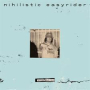 NIHILISTIC EASYRIDER NIHILISTIC EASYRIDER