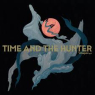 TIME AND THE HUNTER TIME AND THE HUNTER