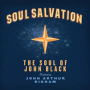 SOUL OF JOHN BLACK