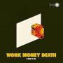 WORK MONEY DEATH