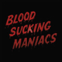 BLOOD SUCKING MANIACS