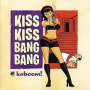 KIS KISS BANG BANG
