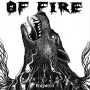 OF FIRE OF FIRE
