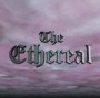 THE ETHEREAL THE ETHEREAL