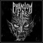 PHANTOM FIRE PHANTOM FIRE