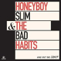 HONEYBOY SLIM & THE BAD HABITS