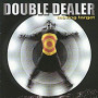 DOUBLE DEALER DOUBLE DEALER