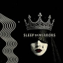 SLEEP OF MIRRORS