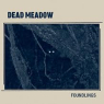 DEAD MEADOW DEAD MEADOW