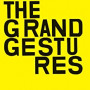 GRAND GESTURES GRAND GESTURES