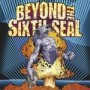 BEYOND THE SIXTH SEAL