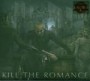 KILL THE ROMANCE KILL THE ROMANCE
