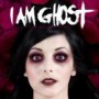 I AM GHOST I AM GHOST