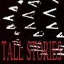 TALL STORIES