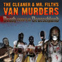 CLEANER & MR.FILTHS VAN MURDERS