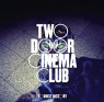 TWO DOOR CINEMA CLUB TWO DOOR CINEMA CLUB