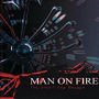 MAN ON FIRE MAN ON FIRE