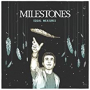 MILESTONES MILESTONES