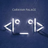CARAVAN PALACE CARAVAN PALACE