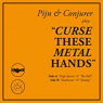 CURSE THESE METAL HANDS CURSE THESE METAL HANDS