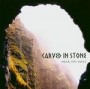 CARVED IN STONE