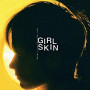 GIRL SKIN GIRL SKIN