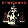 HEADS FOR THE DEAD HEADS FOR THE DEAD
