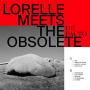 LORELLE MEETS THE OBSOLET LORELLE MEETS THE OBSOLET