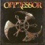 OPPRESSOR OPPRESSOR