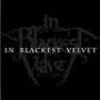 IN BLACKEST VELVET IN BLACKEST VELVET