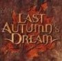 LAST AUTUMNS DREAM LAST AUTUMNS DREAM
