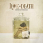 LOVE AND DEATH LOVE AND DEATH
