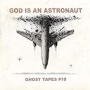 GOD IS AN ASTRONAUT GOD IS AN ASTRONAUT