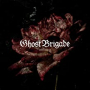 GHOST BRIGADE GHOST BRIGADE