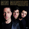 MINI MANSIONS