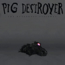 PIG DESTROYER