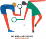 BIRD AND THE BEE BIRD AND THE BEE