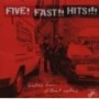 FIVE!FAST!!HITS!!!
