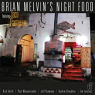 MELVIN BRIAN -NIGHT FOOD