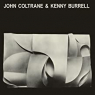 COLTRANE JOHN & KENNY BURRELL COLTRANE JOHN & KENNY BURRELL
