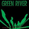 GREEN RIVER GREEN RIVER
