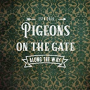 PIGEONS ON THE GATE