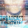 BROADCAST THE NIGHTMARE